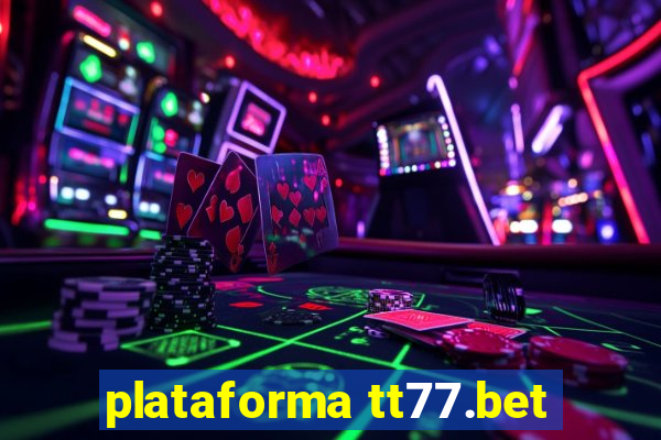 plataforma tt77.bet